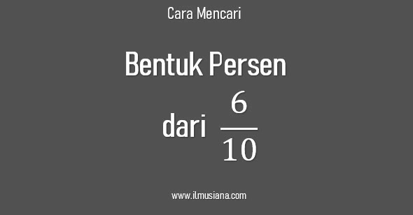 6/10 Diubah Menjadi Persen, Begini Caranya