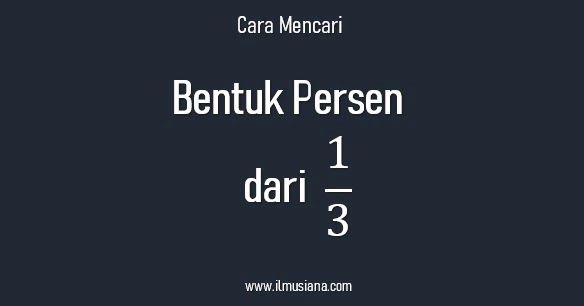 1/3 Berapa Persen? Begini Cara Mencarinya