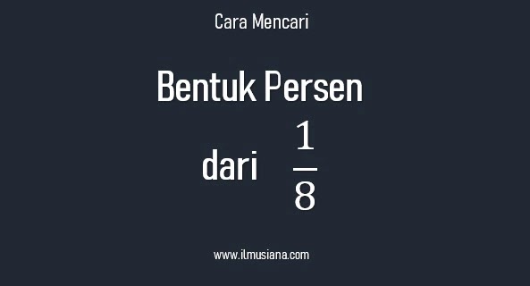 1 per 8 Berapa Persen? Begini Cara Mencarinya