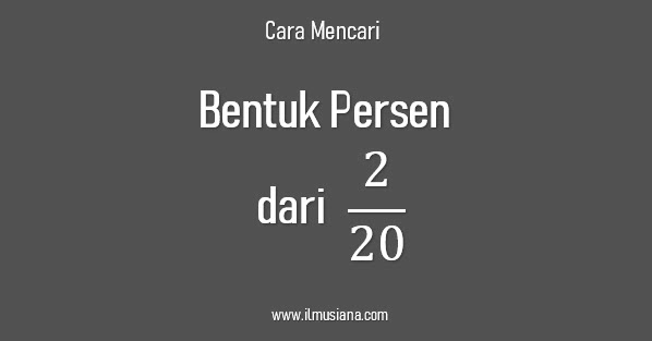 Bentuk Persen dari 2/20, Begini Cara Mencarinya