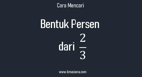 Bentuk Persen 2/3, Begini Cara Mencarinya