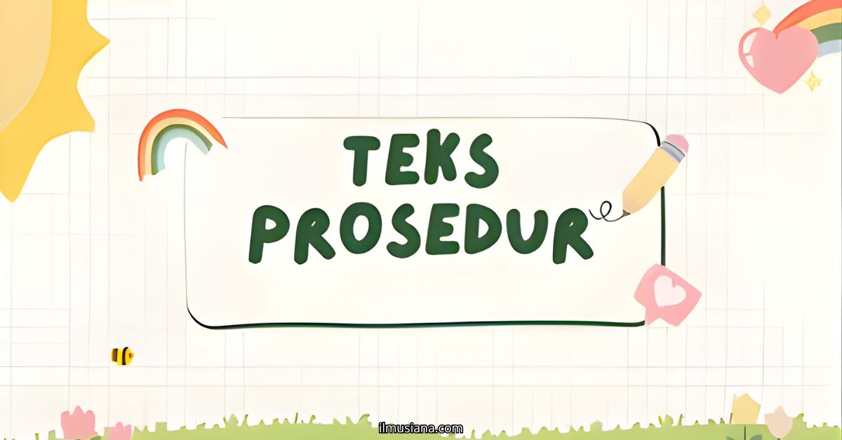 Contoh Teks Prosedur Singkat Beserta Struktur dan Ciri-Cirinya