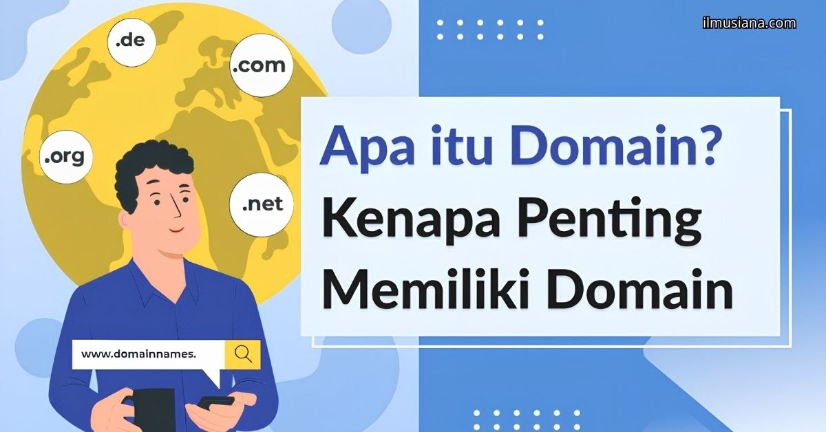 Apa Itu Domain Website? Pengertian, Fungsi, dan Jenis-Jenis Ekstensi Domain